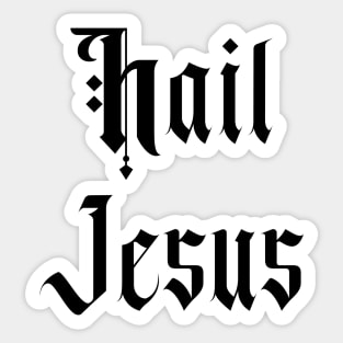 Hail Jesus Sticker